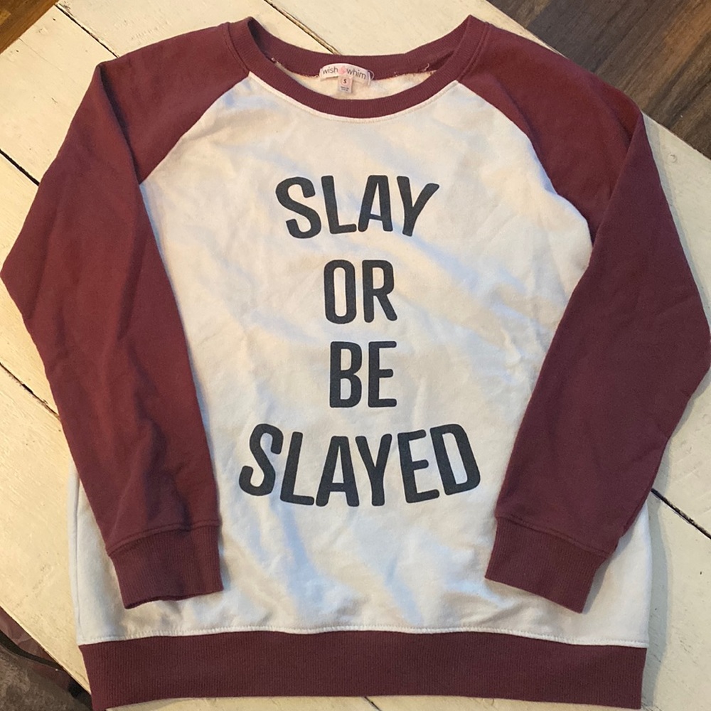 Wish & Whim sweatshirt (Slay Or Be Slayed)
